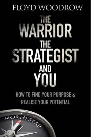 The Warrior, the Strategist and You de Floyd Woodrow