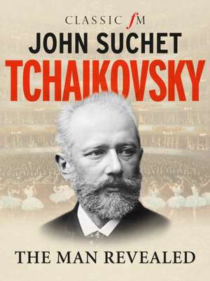 Suchet, J: Tchaikovsky de John Suchet