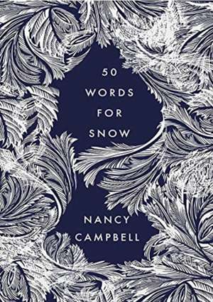 Fifty Words for Snow de Nancy Campbell