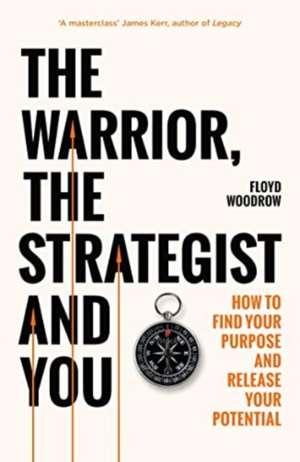 The Warrior, The Strategist and You de Floyd Woodrow