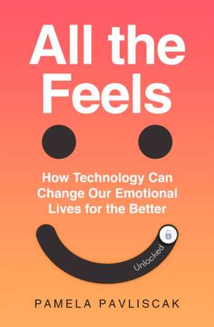 All the Feels de Pamela Pavliscak