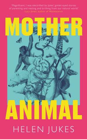 Mother Animal de Helen Jukes