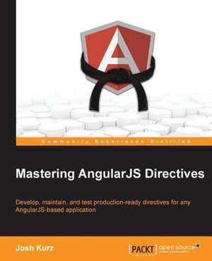 Mastering Angularjs Directives: The JavaScript Task Runner de Joshua Thomas Kurz