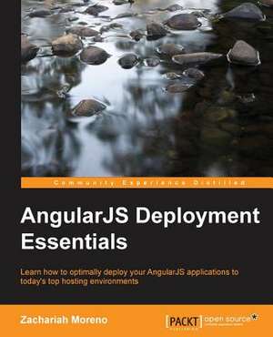 Angularjs Deployment Essentials de Zachariah Moreno