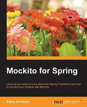 Mockito for Spring de Sujoy Acharya