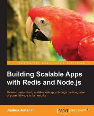 Building Scalable Apps with Redis and Node.Js de Joshua Johanan