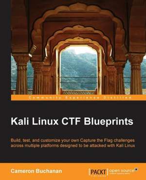 Kali Linux Ctf Blueprints: Second Edition de Cam Buchanan