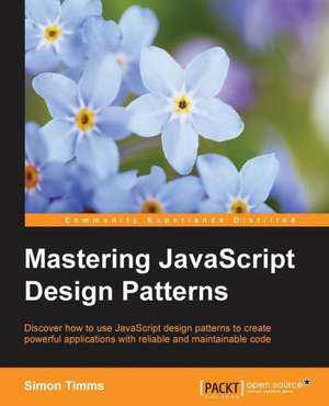 Mastering JavaScript Design Patterns de Simon Timms