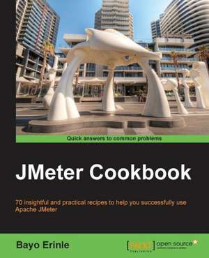 Jmeter Cookbook: Second Edition de Bayo Erinle