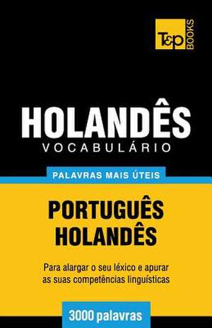 Vocabulario Portugues-Holandes - 3000 Palavras Mais Uteis de Andrey Taranov