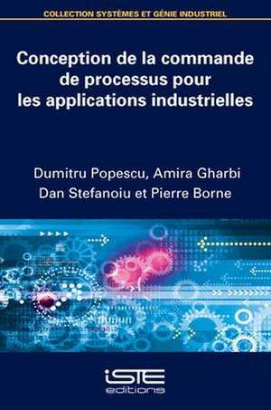 Conception de la commande de processus pour les applications industrielles de Dumitru Popescu