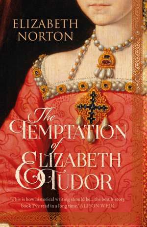 The Temptation of Elizabeth Tudor de Elizabeth Norton