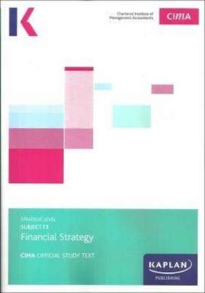 F3 FINANCIAL STRATEGY - STUDY TEXT de KAPLAN PUBLISHING