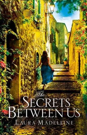 The Secrets Between Us de Laura Madeleine