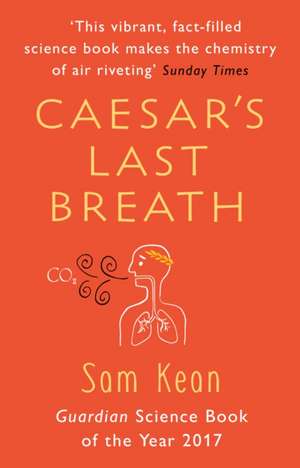 Caesar's Last Breath de Sam Kean