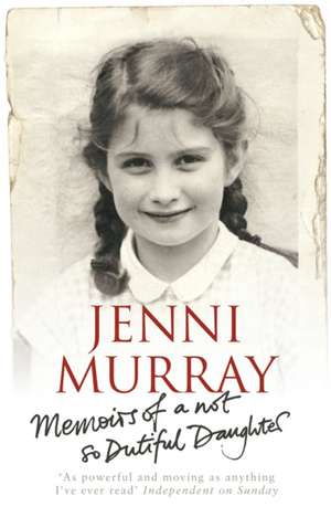 Memoirs Of A Not So Dutiful Daughter de Jenni Murray