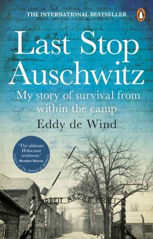 Last Stop Auschwitz de Eddy de Wind