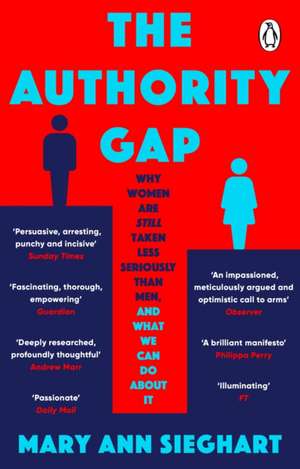 The Authority Gap: hy women are still taken less seriously than men, and what we can do about it de Mary Ann Sieghart