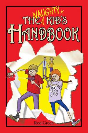 The Naughty Kid's Handbook de ROD GREEN