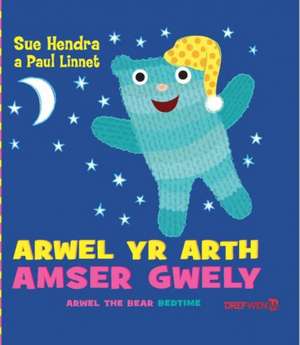 Hendra, S: Arwel yr Arth - Amser Gwely / Arwel the Bear - Be de Sue Hendra