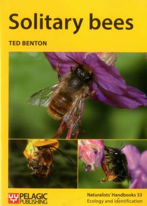 Solitary Bees de Ted Benton