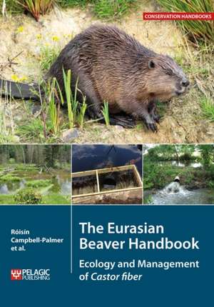 The Eurasian Beaver Handbook de Roisin Campbell-Palmer