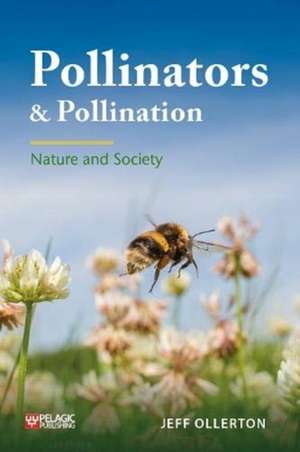 Pollinators and Pollination de Jeff Ollerton