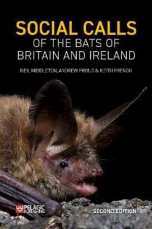 Social Calls of the Bats of Britain and Ireland de Neil Middleton