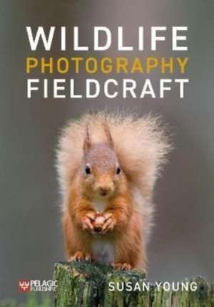 Wildlife Photography Fieldcraft de Susan Young