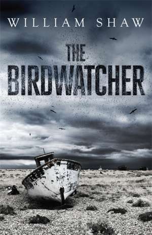 The Birdwatcher de William Shaw