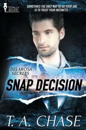 Delarosa Secrets: Snap Decision de T. a. Chase