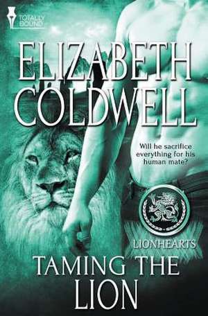 Lionhearts: Taming the Lion de Elizabeth Coldwell