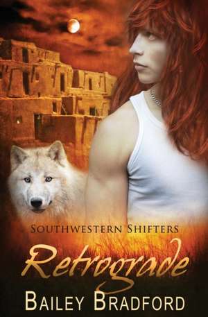 Southwestern Shifters: Retrograde de Bailey Bradford