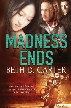 Madness Ends de Beth D. Carter