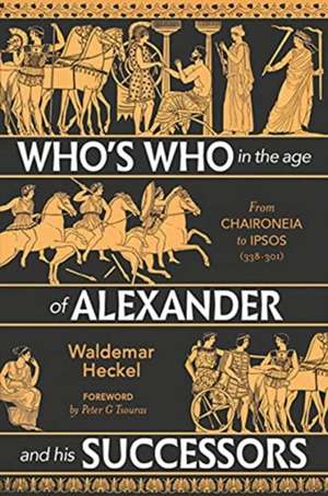 Who's Who in the Age of Alexander and his Successors de Waldemar Heckel