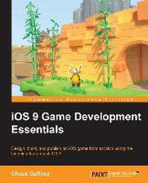 IOS 9 Game Development Essentials de Chuck Gaffney