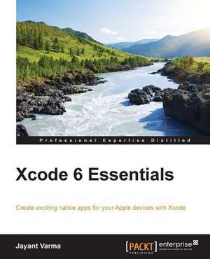 Xcode 6 Essentials de Jayant Varma