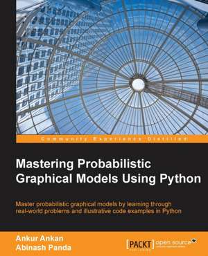 Mastering Probabilistic Graphical Models using Python de Ankur Ankan