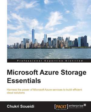 Microsoft Azure Storage Essentials de Chukri Soueidi