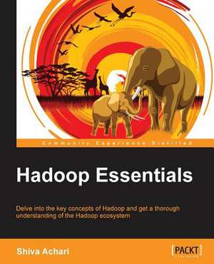 Hadoop Essentials de Shiva Achari