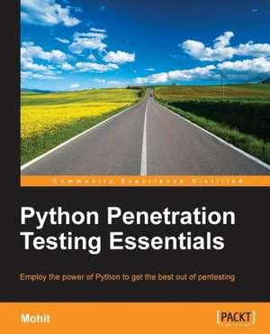 Python Penetration Testing Essentials de Mohit