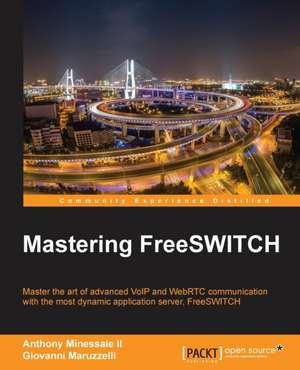 Mastering FreeSWITCH de Anthony Minessale Ii