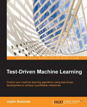 Test-Driven Machine Learning de Justin Bozonier