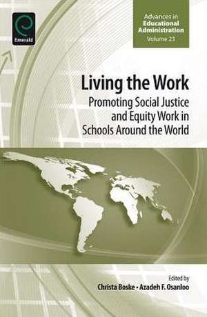 Living the work – Promoting Social Justice and Equity Work in Schools Around the World de Azadeh F. Osanloo