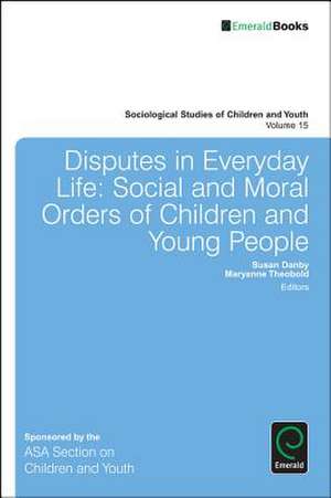 Disputes in Everyday Life – Social and Moral Orders of Children and Young People de Susan Danby