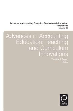 Advances in Accounting Education – Teaching and Curriculum Innovations de Timothy J. Rupert