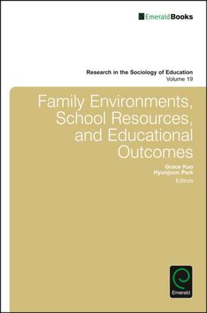 Family Environments, School Resources, and Educational Outcomes de Grace Kao