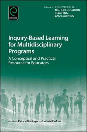 Inquiry–Based Learning for Multidisciplinary Programs – A Conceptual and Practical Resource for Educators de Patrick Blessinger
