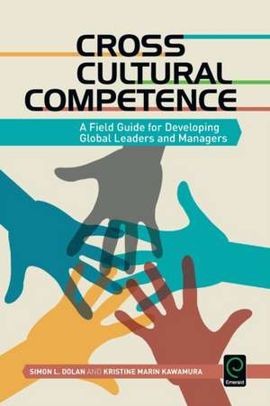 Cross Cultural Competence – A Field Guide for Developing Global Leaders and Managers de Simon L. Dolan