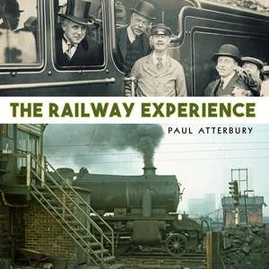 The Railway Experience de Paul Atterbury